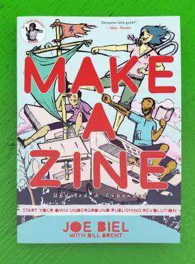 MAKE A ZINE: Start Your Own Underground Publishing Revolution