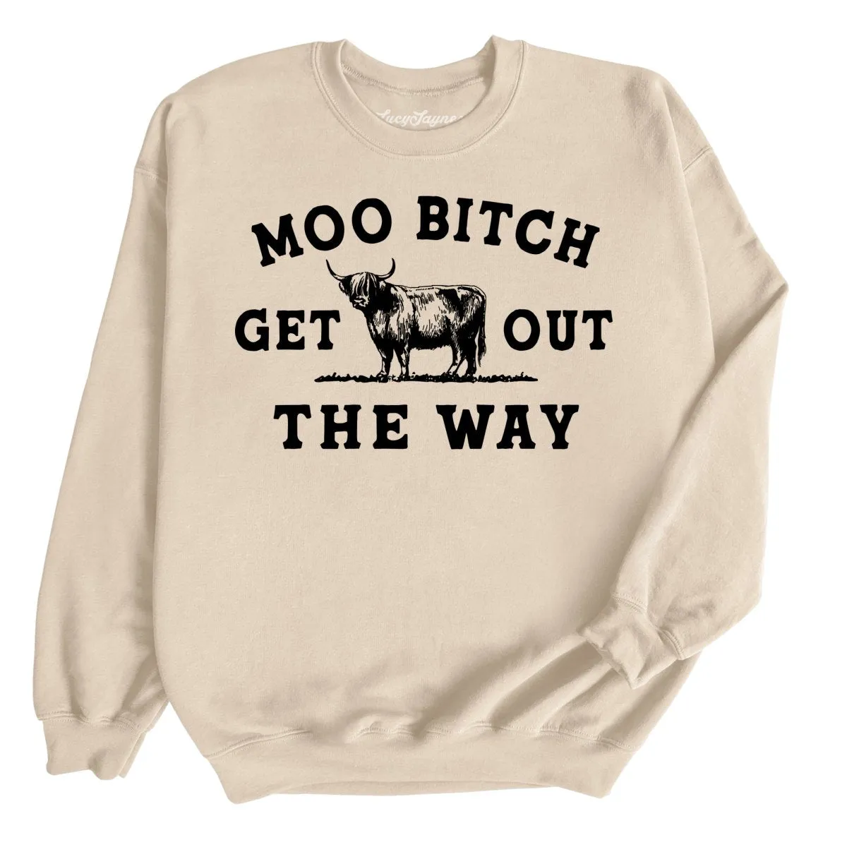 Moo Bitch Get Out The Way Sweatshirt