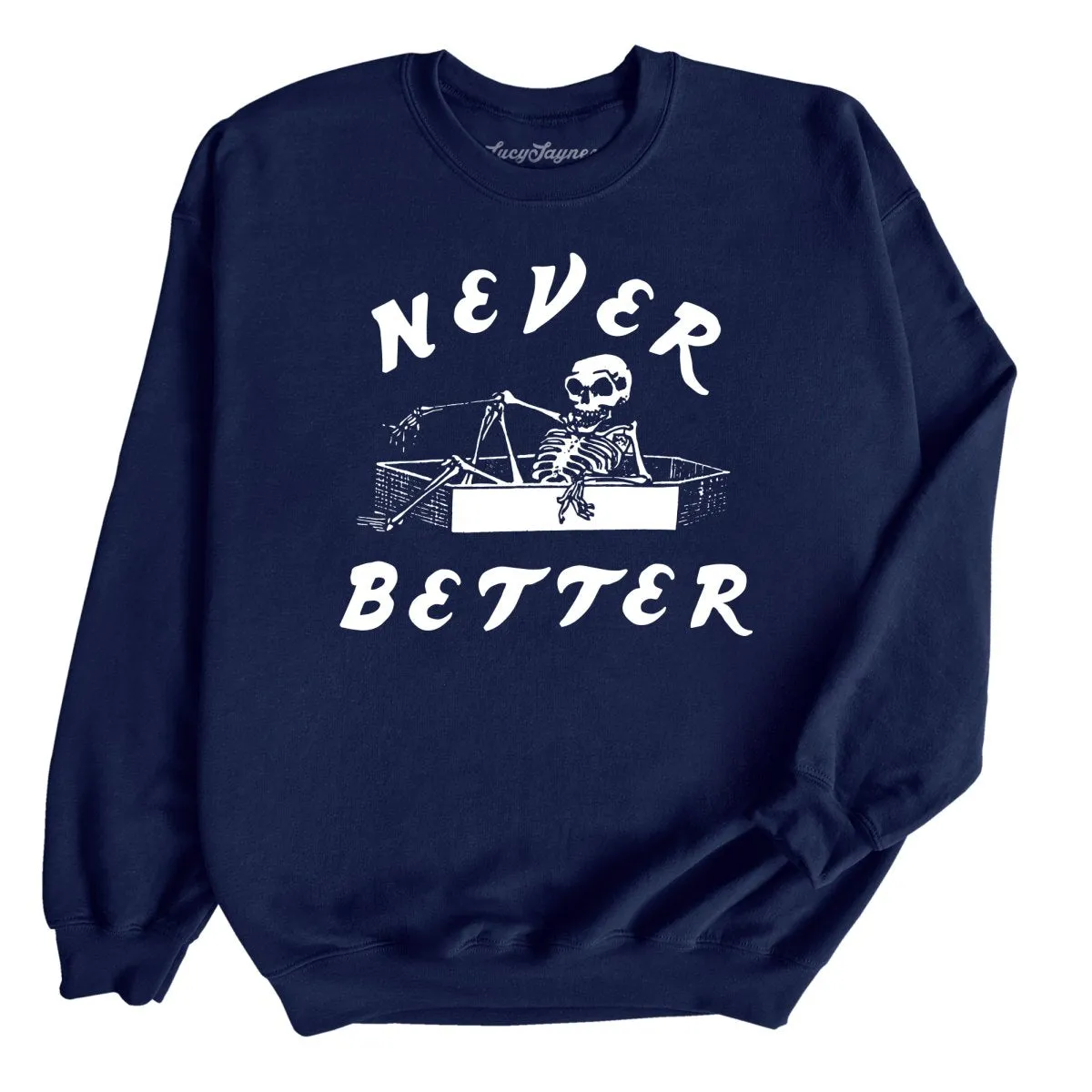 Never Better Sweatshirt