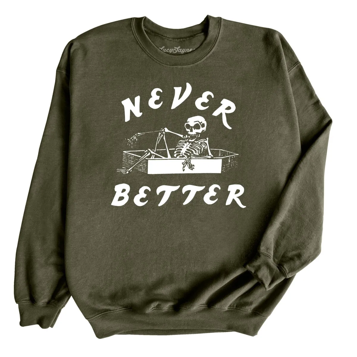 Never Better Sweatshirt